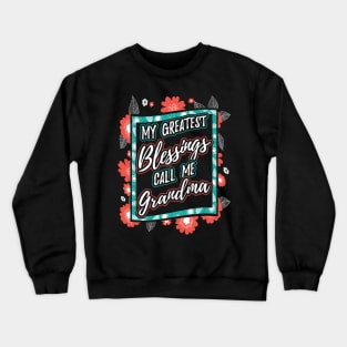 My Greatest Blessings Call Me Grandma Gift Crewneck Sweatshirt